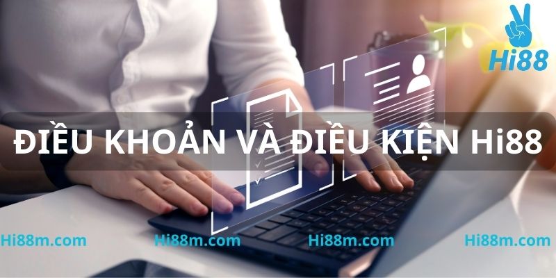 Điều khoản và điều kiện Hi88