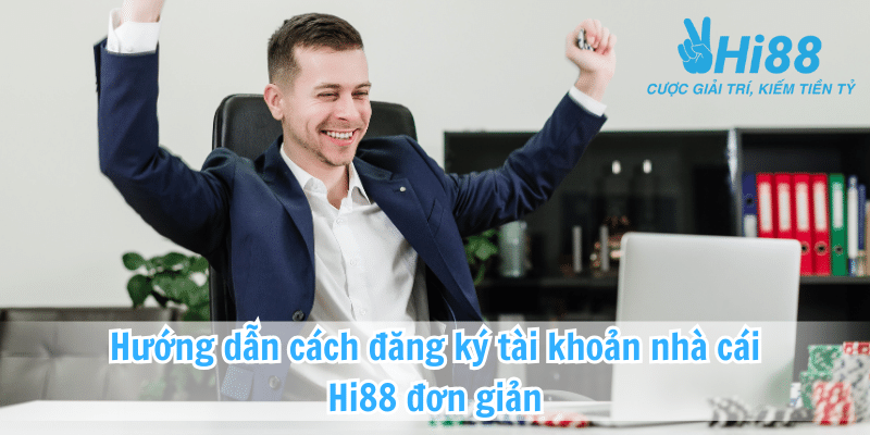 Hướng dẫn cách đăng ký tài khoản nhà cái Hi88 đơn giản
